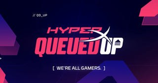 HyperX Announces New Season of “Queued Up” Content Creator Showcase